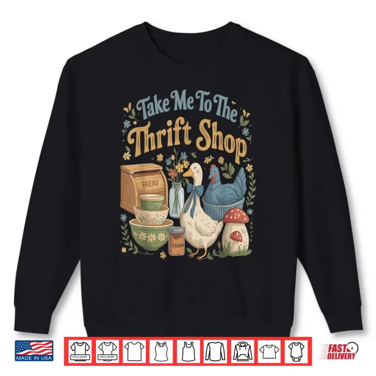 Sweatshirt Take Me to The Thrift Shop Vintage Cottagecore Humor Shirt