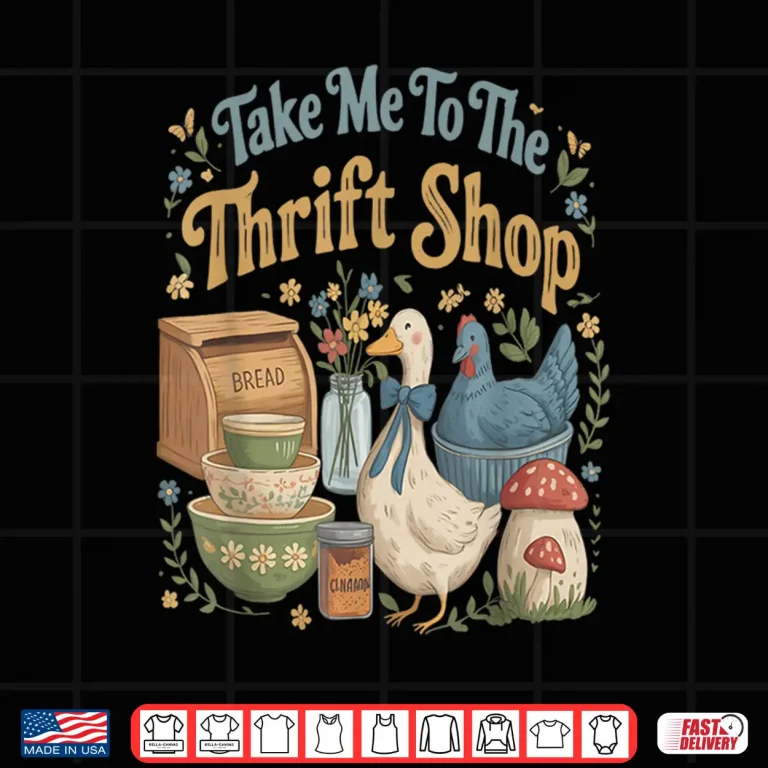 Design Take Me to The Thrift Shop Vintage Cottagecore Humor Shirt