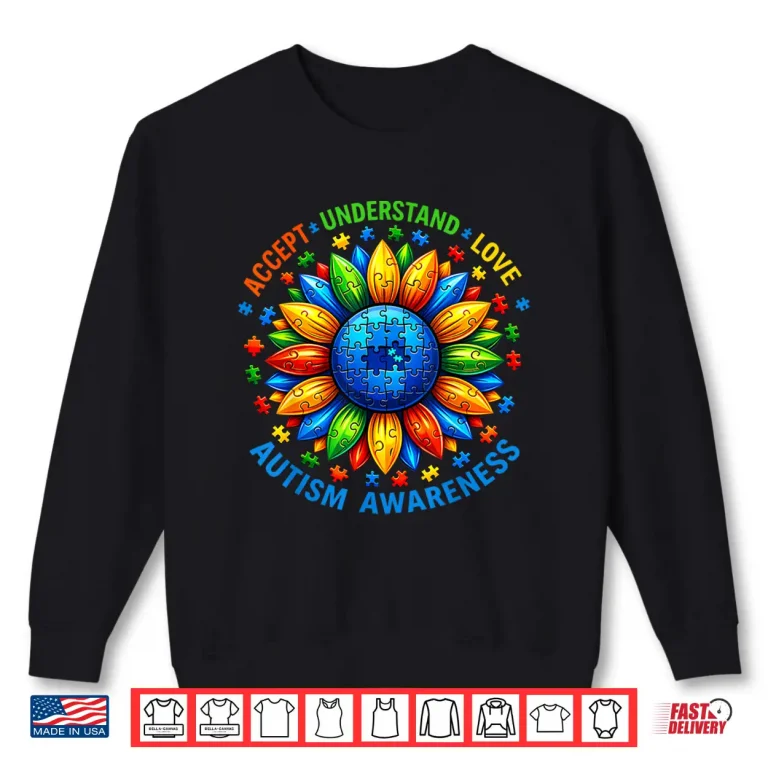 Sweatshirt Accept Understand Sunflower Autism Awareness Modern Graphic Apparel Shirt