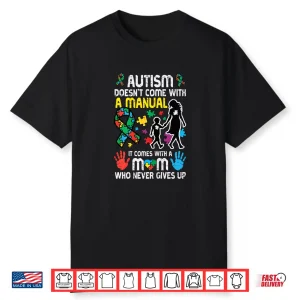 Autism Doesnt Come With Manual Asd Awareness Mama Shirt