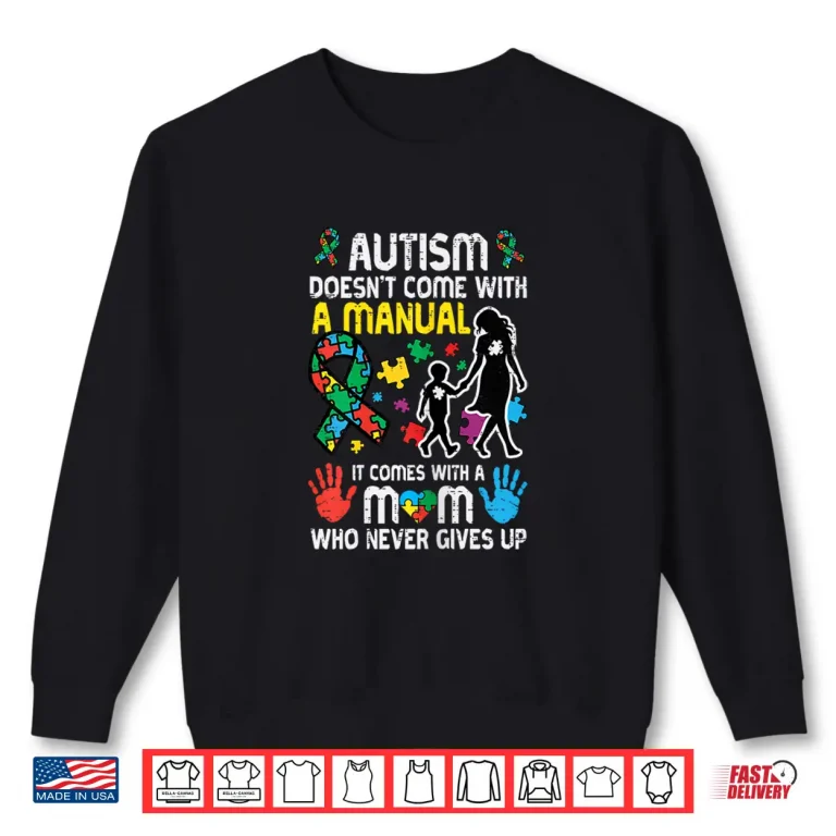 Sweatshirt Autism Doesnt Come With Manual ASD Awareness Mama Shirt