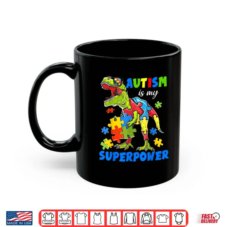 Mug Autism Is My Superpower Dinosaur Trex Puzzle Autism Shirt