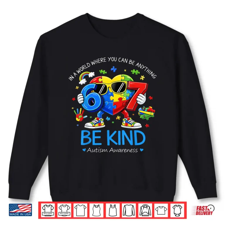 Sweatshirt Be Kind Heart Six Seven Puzzle Autism Awareness Gift Shirt