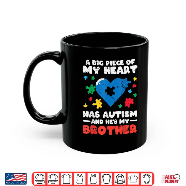 Mug Big Piece Of My Heart Brother ASD Awareness Family Shirt
