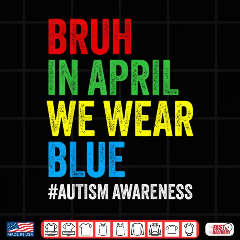 Design Bruh In April We Wear Blue Autism Awareness Modern Shirt