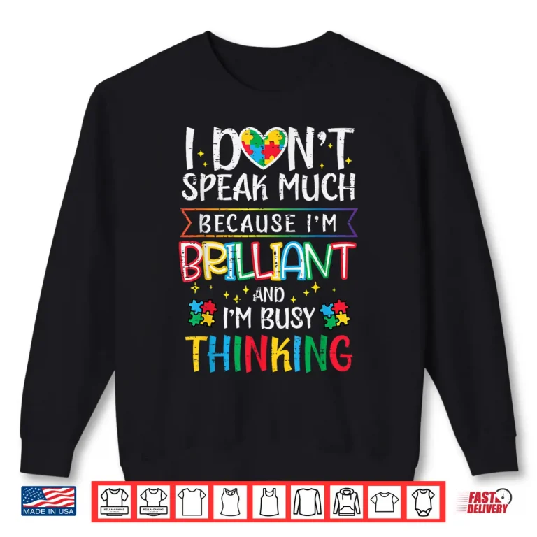 Sweatshirt I Dont Speak Much Im Brilliant Autism Awareness Graphic Shirt