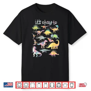 Its Okay To Be Different Autism Awareness Funny Dinosaur Shirt