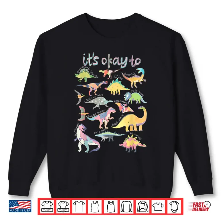 Sweatshirt Its Okay To Be Different Autism Awareness Funny Dinosaur Shirt