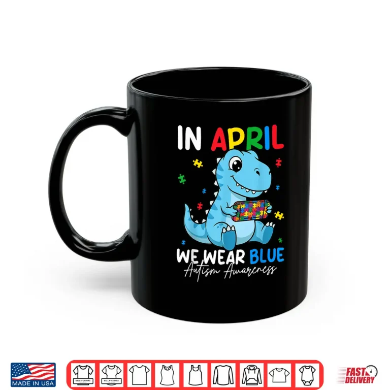 Mug Cute Dino April We Wear Blue Autism Awareness Modern Shirt