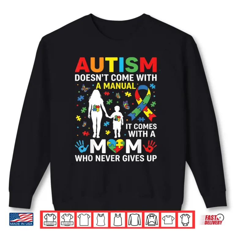 Sweatshirt Doesnt Come With A Manual Autism Awareness Mom Professional Shirt
