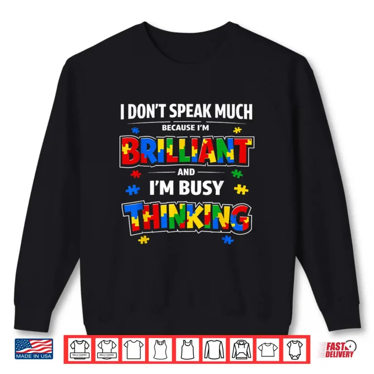 Sweatshirt I Dont Speak Much Brilliant Autistic Autism Awareness Statement Shirt