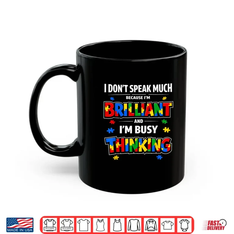 Mug I Dont Speak Much Brilliant Autistic Autism Awareness Statement Shirt