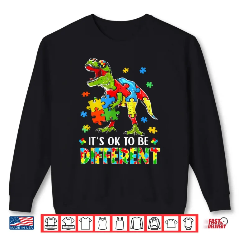 Sweatshirt Its Ok To Be Different Dinosaur Autism Awareness Modern Shirt 1