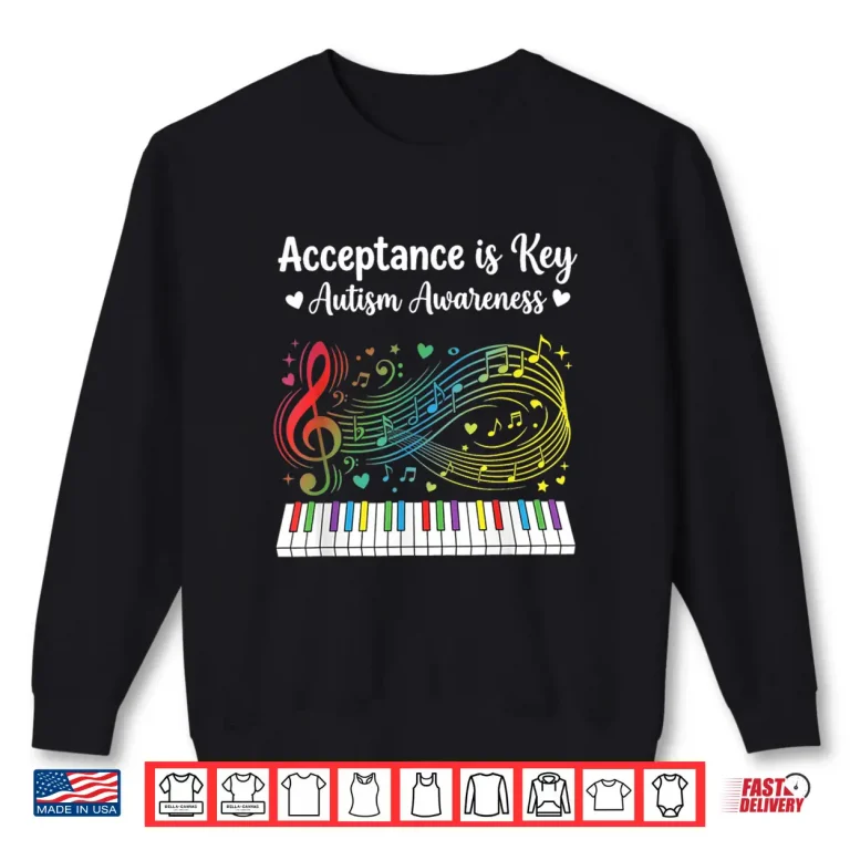 Sweatshirt Acceptance Is Key Autism Awareness Music Piano Professional Shirt