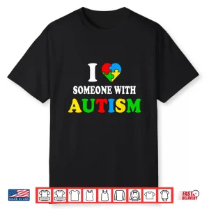 I Love Someone With Autism Awareness Professional Graphic Shirt