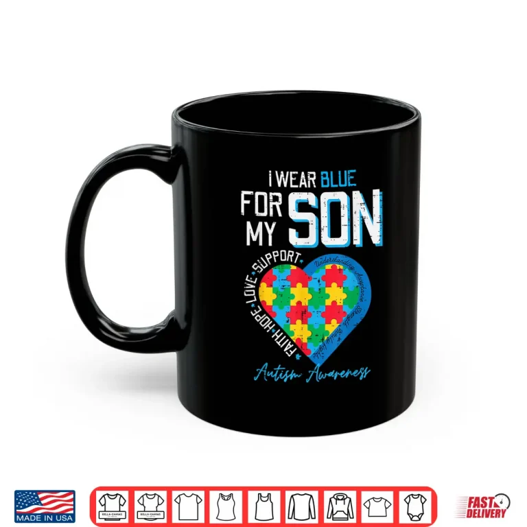 Mug I Wear Blue For My Son Autism Awareness Family Support Shirt