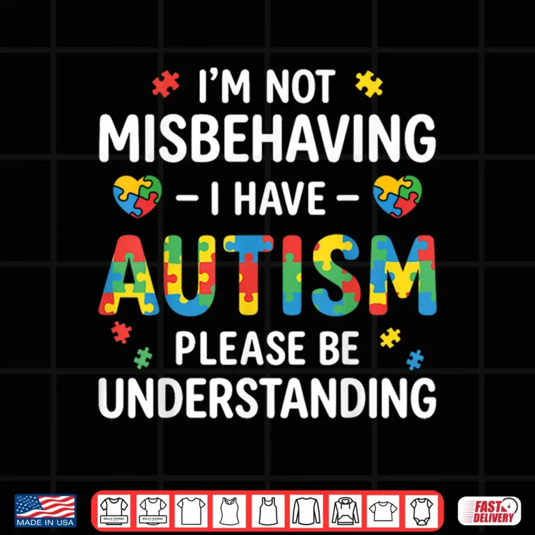Design Im Not Misbehaving Autism Understanding Professional Statement Shirt