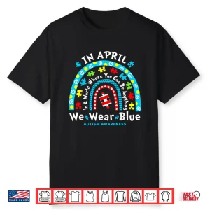 In April We Wear Blue Teacher Autism Month Professional Shirt