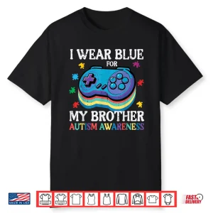Gamer Controller Wear Blue Autism Awareness Brother Support Shirt