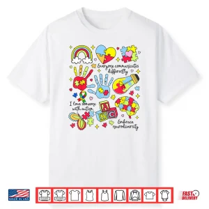 Everyone Communicates Differently Autism Awareness Month Shirt