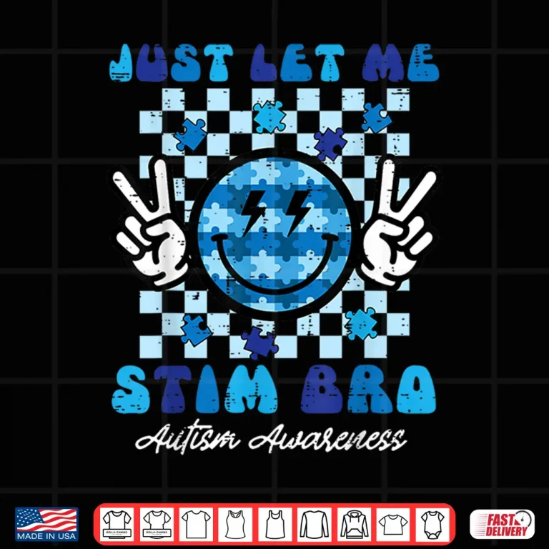 Design Let Me Stim Bro Smile Peace Autism Awareness Modern Humor Shirt