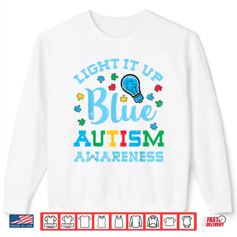 Sweatshirt Light It Up Blue Autism Awareness ASD Support Professional Shirt