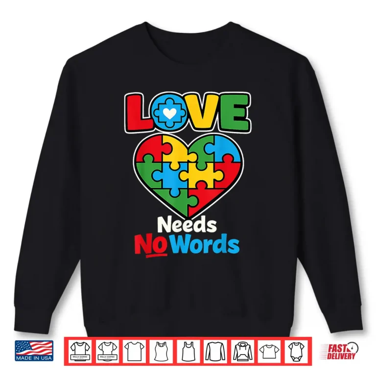Sweatshirt Love Puzzle Needs Words Autism Professional Minimalist Graphic Shirt