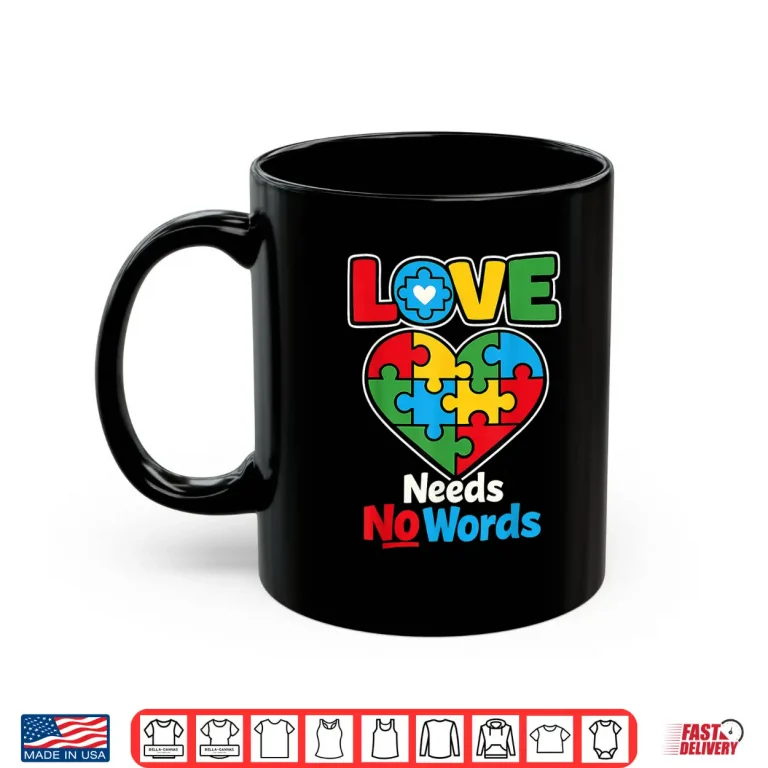 Mug Love Puzzle Needs Words Autism Professional Minimalist Graphic Shirt