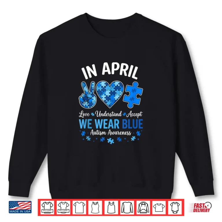 Sweatshirt In April We Wear Blue Autism Awareness Professional Statement Shirt