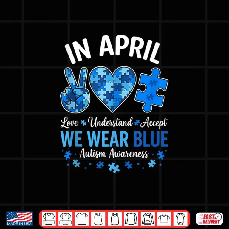 Design In April We Wear Blue Autism Awareness Professional Statement Shirt