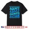 Accept Adapt Advocate Autism Awareness Month Professional Statement Shirt