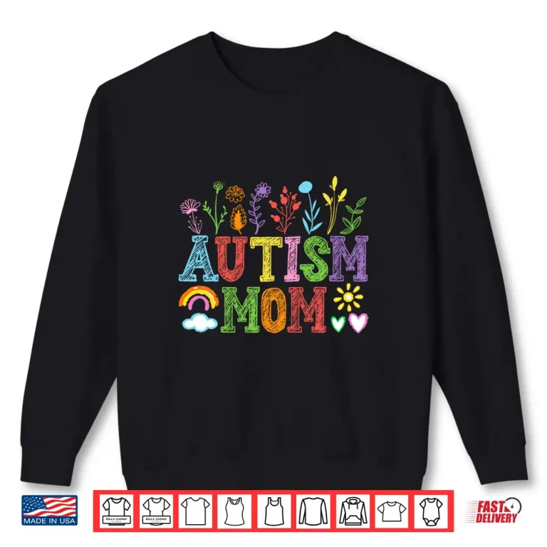 Sweatshirt Proud Autism Mom Flowers Autism Warrior Mother Floral Graphic Shirt