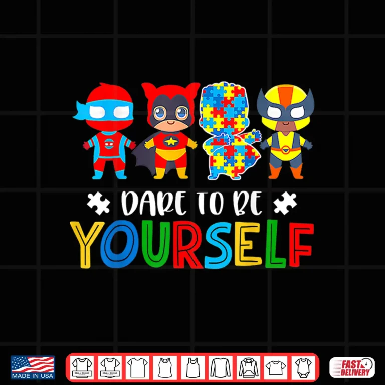 Design Dare To Be Yourself Autism Awareness Superheroes Graphic Shirt