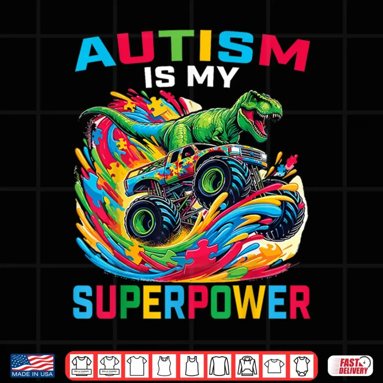 Design Dino T Rex Monster Truck Autism Is My Superpower Graphic Shirt
