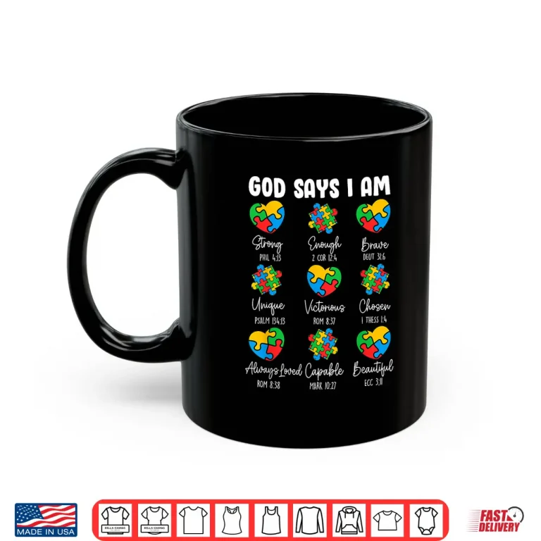 Mug God Says I Am Autism Awareness Christian Bible Verse Shirt