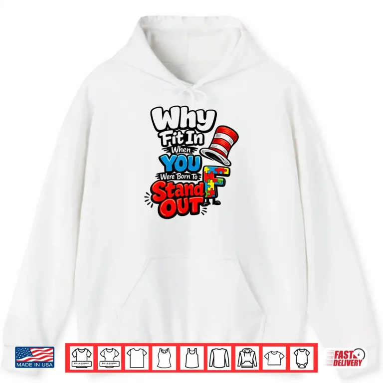 Hoodie Stand Out Quote Autism Awareness Doctor Teacher Cat Hat Shirt