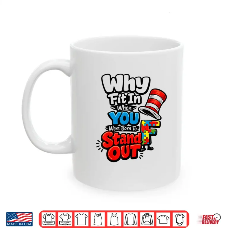 Mug Stand Out Quote Autism Awareness Doctor Teacher Cat Hat Shirt