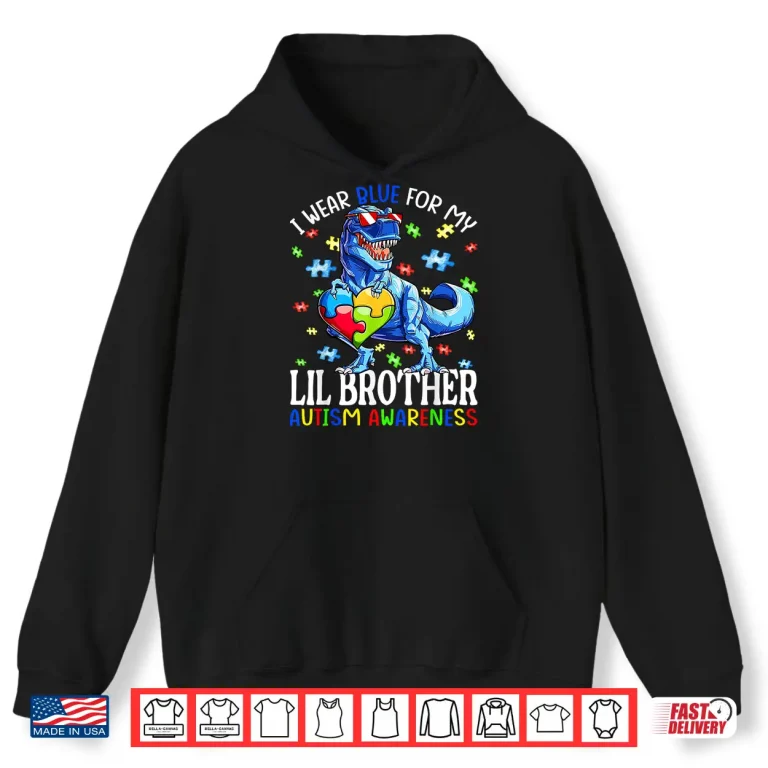 Hoodie I Wear Blue For My Lil Brother Autism Awareness Dinosaur Shirt