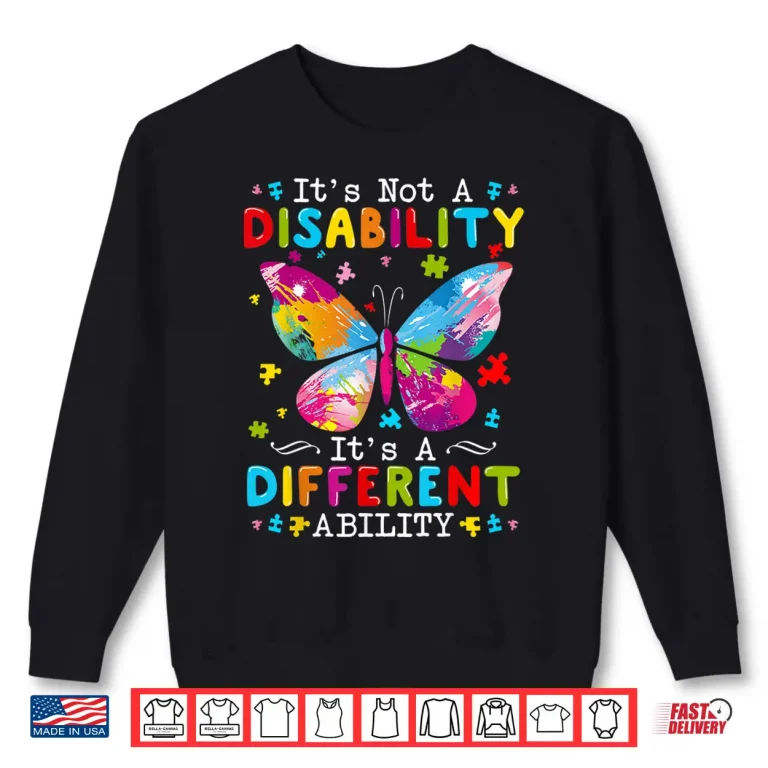 Sweatshirt Its Not A Disability Its A Different Ability Autism Shirt