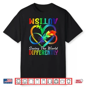 Seeing The World Differently Autism Awareness Infinity Shirt