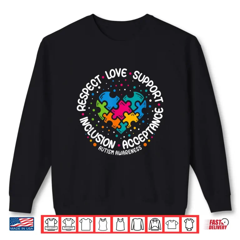 Sweatshirt Respect Love Support Autism Awareness Professional Statement Shirt