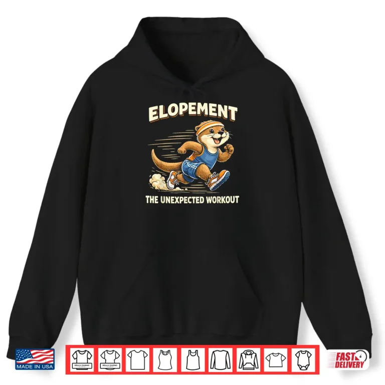 Hoodie Elopement The Unexpected Workout Cute Otter Runner Autism Shirt