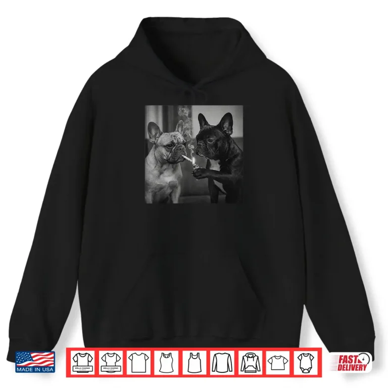Hoodie Frenchie Buddies Funny French Bulldog Smoking Cigarette Meme Shirt