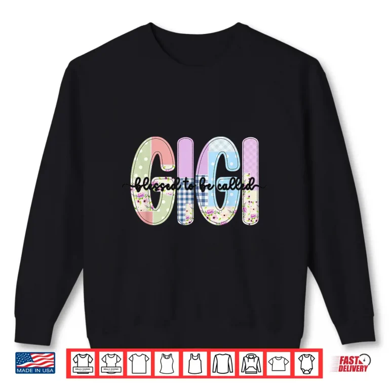 Sweatshirt Blessed To Be Called Gigi Mothers Day Mom Mother Flowers Shirt
