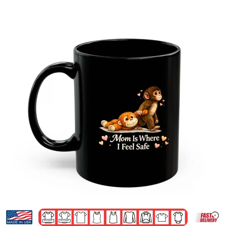 Mug Baby Monkey Punch Mom Is Where I Feel Safe Mothers Day Shirt