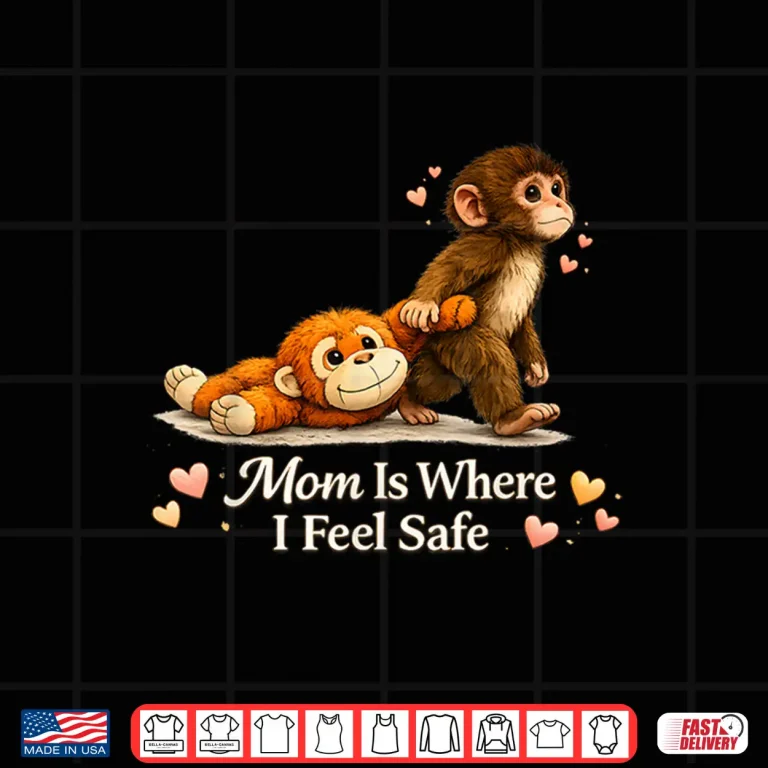 Design Baby Monkey Punch Mom Is Where I Feel Safe Mothers Day Shirt