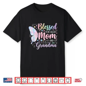 Blessed To Be Called Mom And Grandma Mother’S Day Mama Shirt