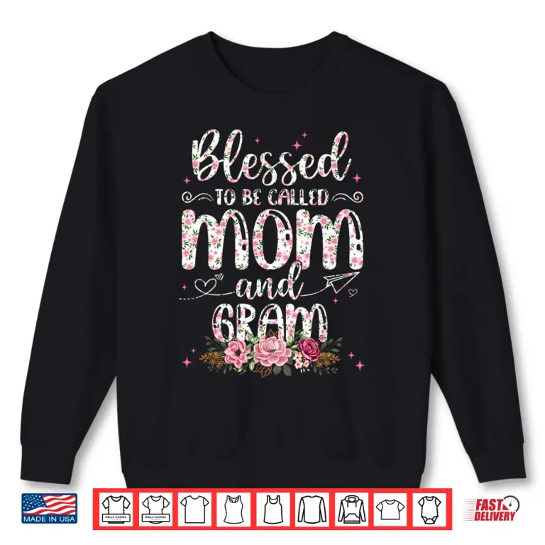 Sweatshirt Flower Lovers Blessed To Be Called Gram Mothers Day Shirt