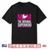 Funny Statement Mom The Original Superhero Mother’S Day Shirt