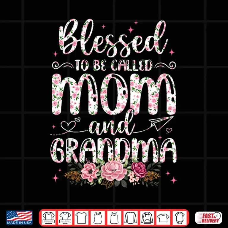Design Flower Lovers Blessed To Be Called Grandma Mothers Day Shirt